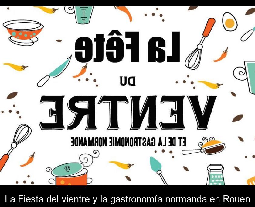 La Fiesta Del Vientre Y La Gastronomía Normanda En Rouen