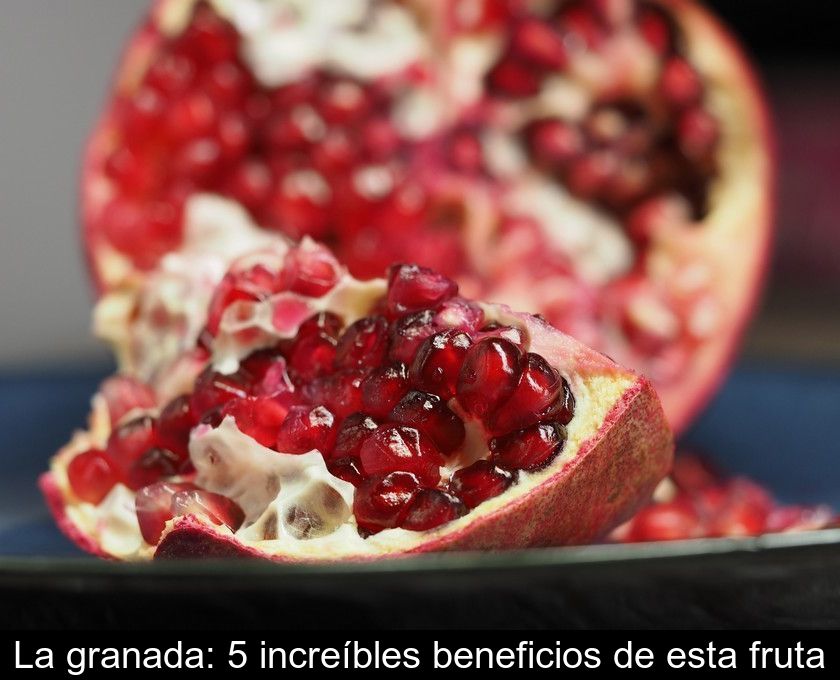 La Granada: 5 Increíbles Beneficios De Esta Fruta