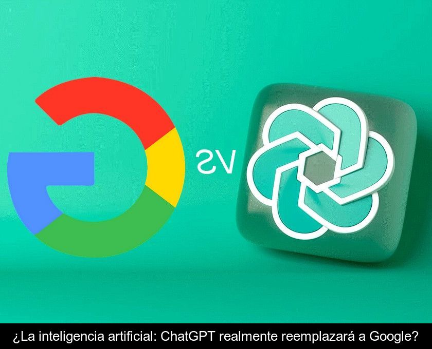 ¿la Inteligencia Artificial: Chatgpt Realmente Reemplazará A Google?