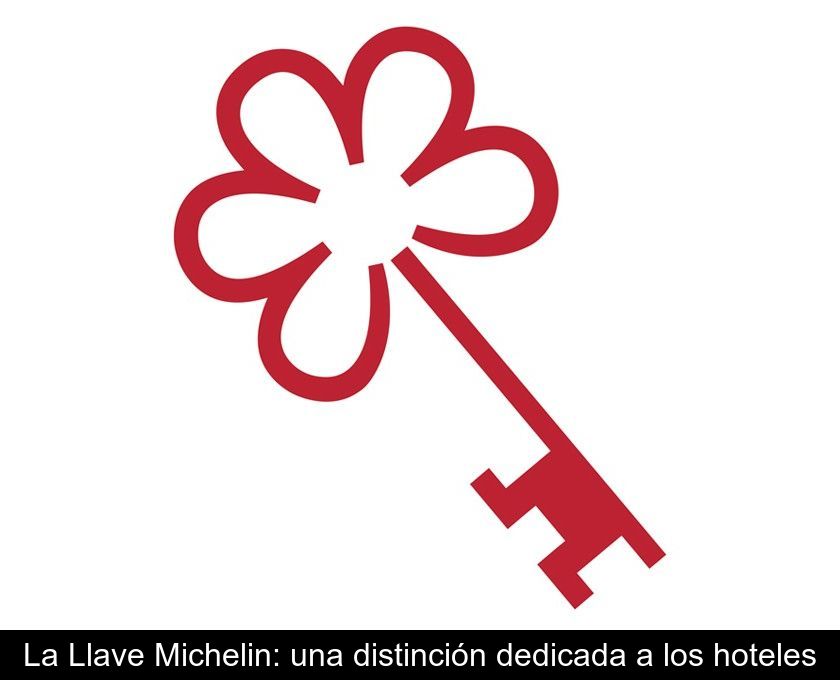 La Llave Michelin: Una Distinción Dedicada A Los Hoteles