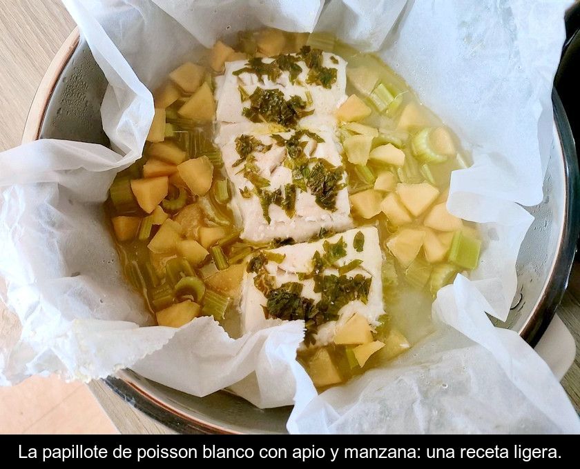 La Papillote De Poisson Blanco Con Apio Y Manzana: Una Receta Ligera.