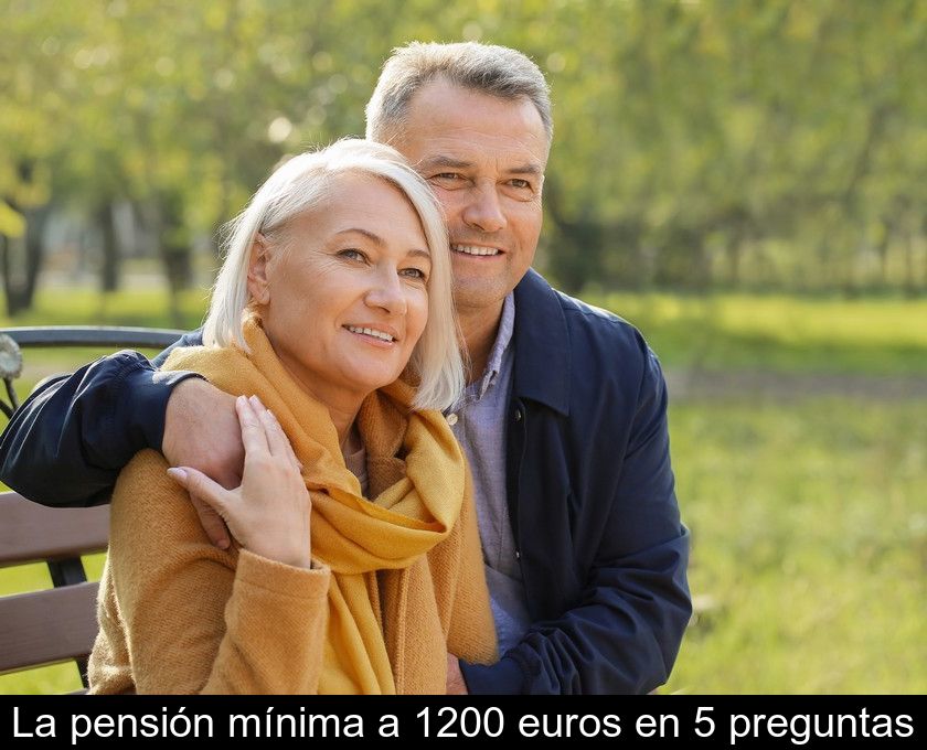 La Pensión Mínima A 1200 Euros En 5 Preguntas