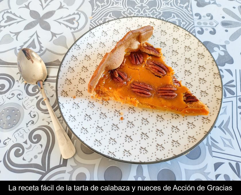 La Receta Fácil De La Tarta De Calabaza Y Nueces De Acción De Gracias