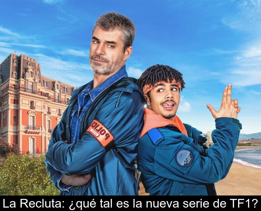 La Recluta: ¿qué Tal Es La Nueva Serie De Tf1?