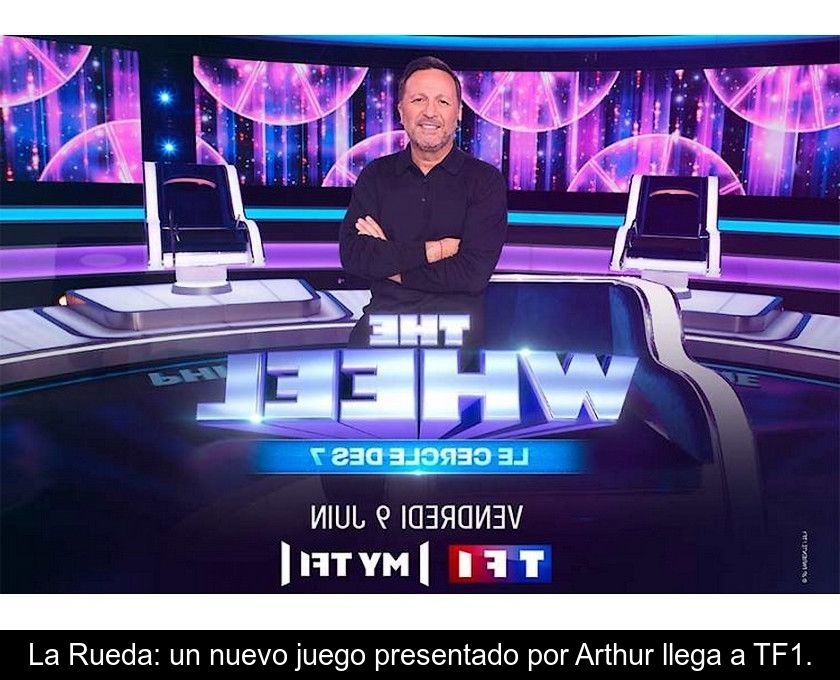 La Rueda: Un Nuevo Juego Presentado Por Arthur Llega A Tf1.
