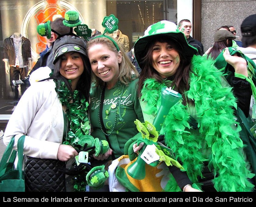 La Semana De Irlanda En Francia: Un Evento Cultural Para El Día De San Patricio