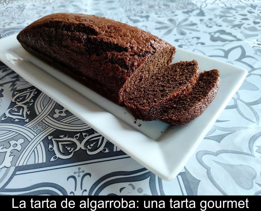 La Tarta De Algarroba: Una Tarta Gourmet