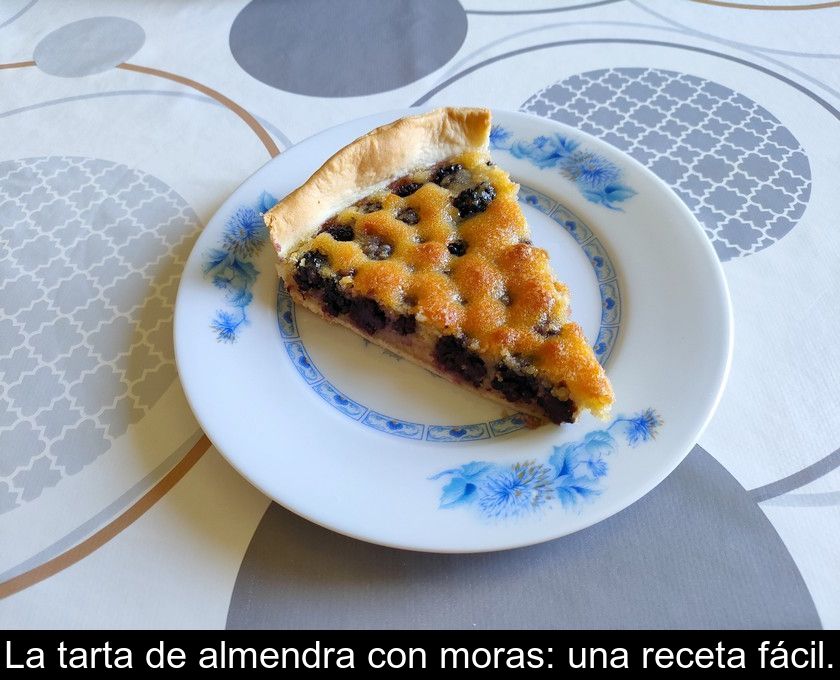 La Tarta De Almendra Con Moras: Una Receta Fácil.