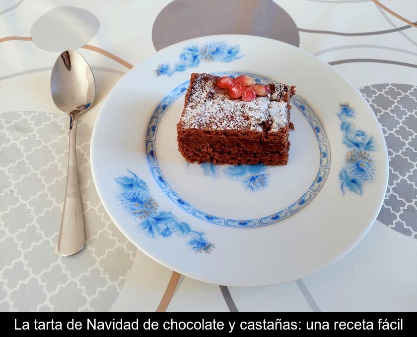 La Tarta De Navidad De Chocolate Y Castañas: Una Receta Fácil