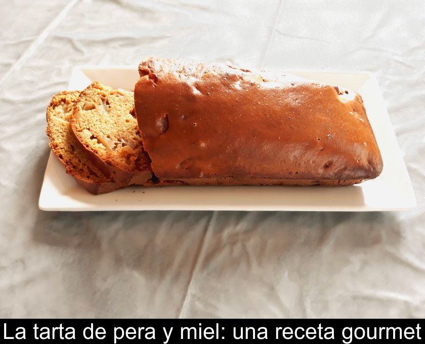 La Tarta De Pera Y Miel: Una Receta Gourmet