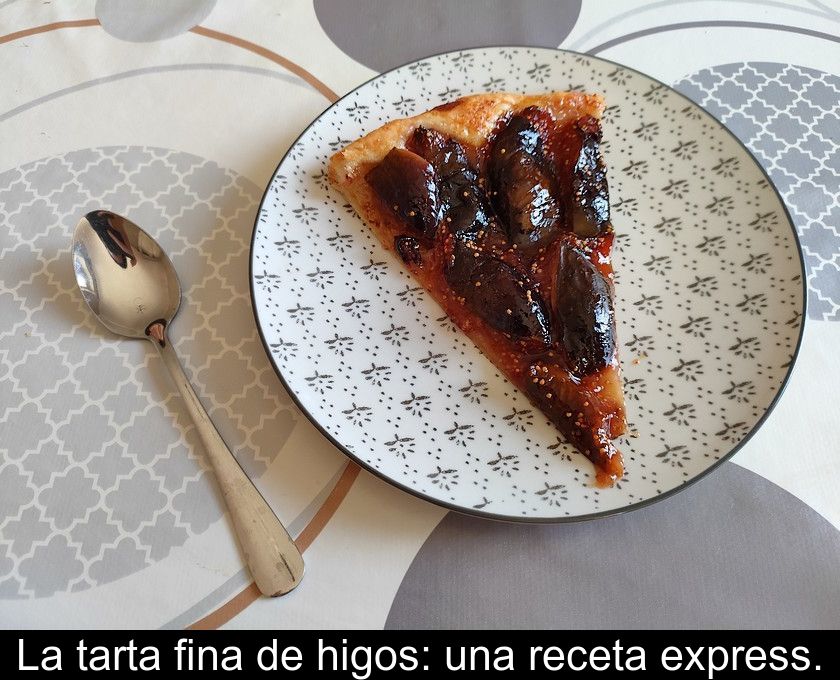 La Tarta Fina De Higos: Una Receta Express.