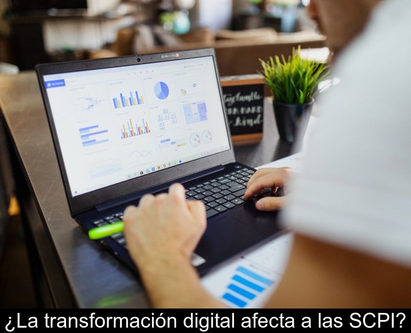 ¿la Transformación Digital Afecta A Las Scpi?