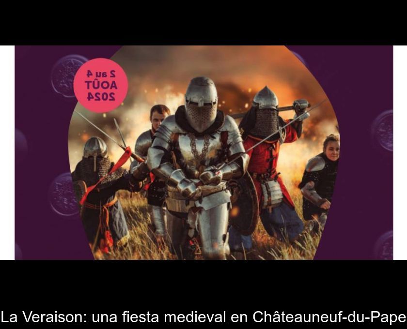La Veraison: Una Fiesta Medieval En Châteauneuf-du-pape