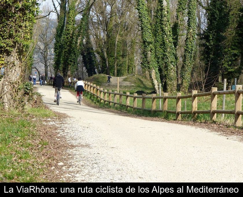 La Viarhôna: Una Ruta Ciclista De Los Alpes Al Mediterráneo