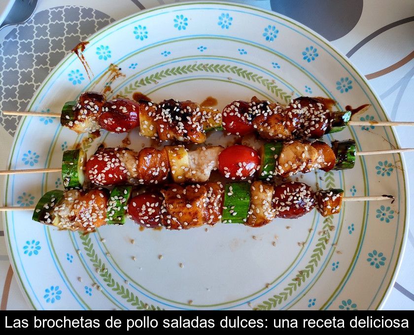 Las Brochetas De Pollo Saladas Dulces: Una Receta Deliciosa