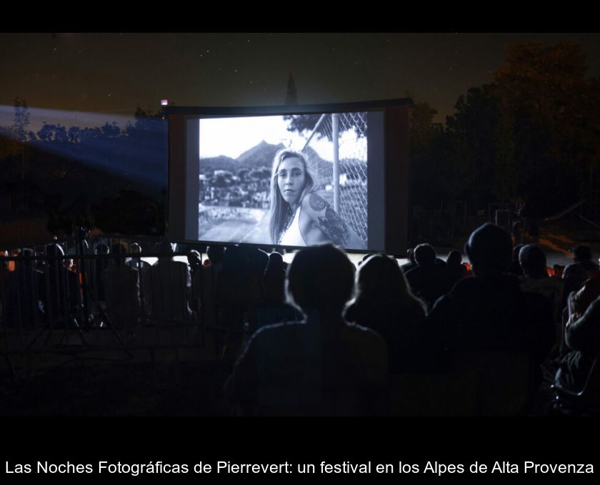 Las Noches Fotográficas De Pierrevert: Un Festival En Los Alpes De Alta Provenza