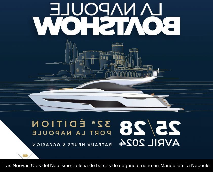 Las Nuevas Olas Del Nautismo: La Feria De Barcos De Segunda Mano En Mandelieu La Napoule