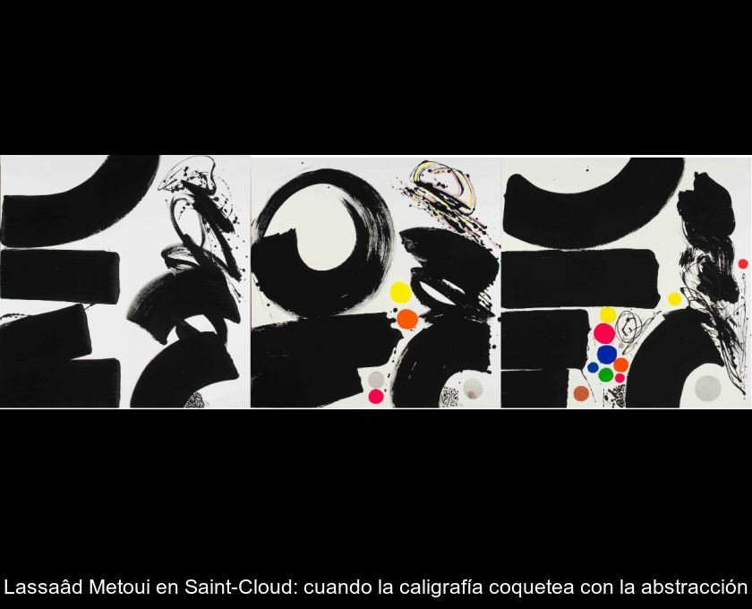 Lassaâd Metoui En Saint-cloud: Cuando La Caligrafía Coquetea Con La Abstracción