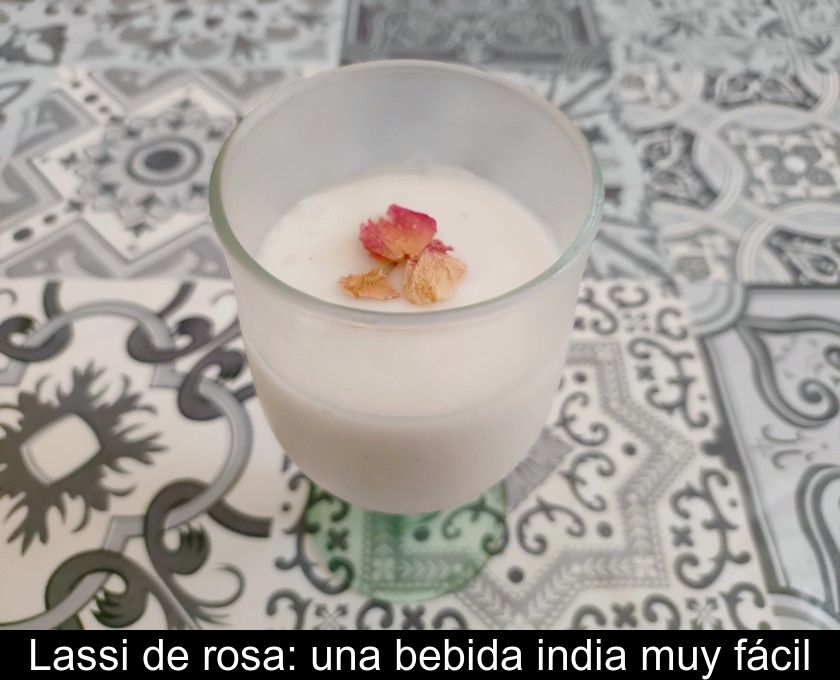 Lassi De Rosa: Una Bebida India Muy Fácil