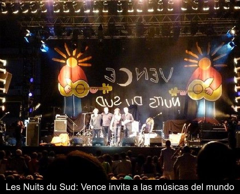 Les Nuits Du Sud: Vence Invita A Las Músicas Del Mundo