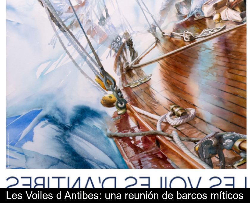 Les Voiles D'antibes: Una Reunión De Barcos Míticos