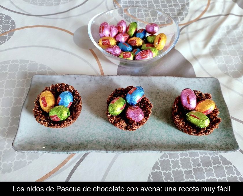 Los Nidos De Pascua De Chocolate Con Avena: Una Receta Muy Fácil