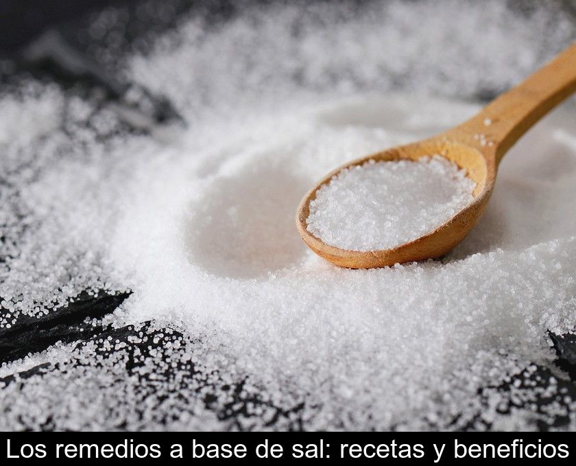 Los Remedios A Base De Sal: Recetas Y Beneficios