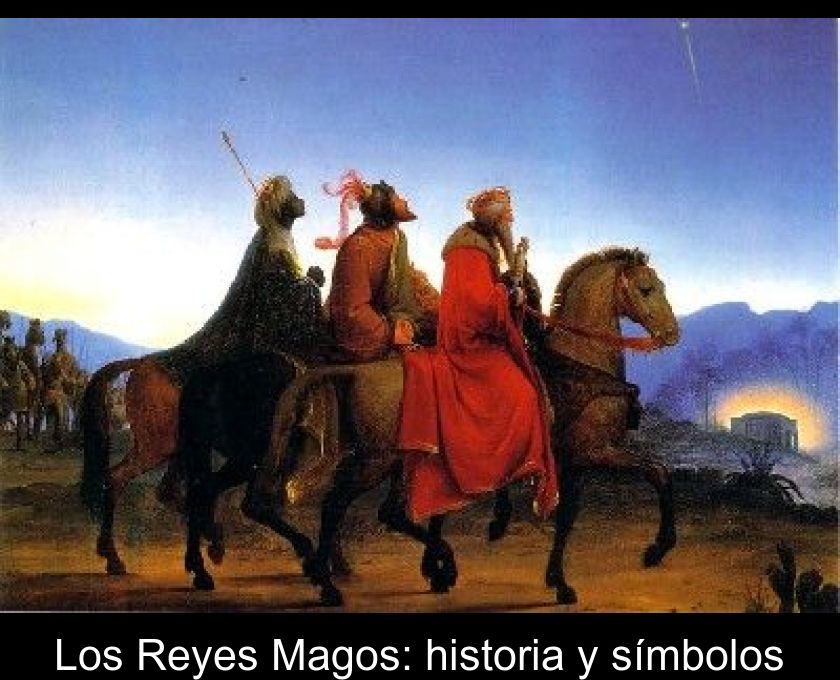 Los Reyes Magos: Historia Y Símbolos