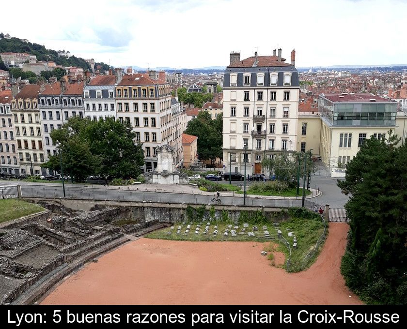 Lyon: 5 Buenas Razones Para Visitar La Croix-rousse