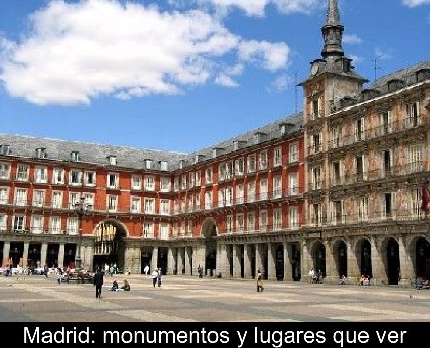 Madrid: Monumentos Y Lugares Que Ver