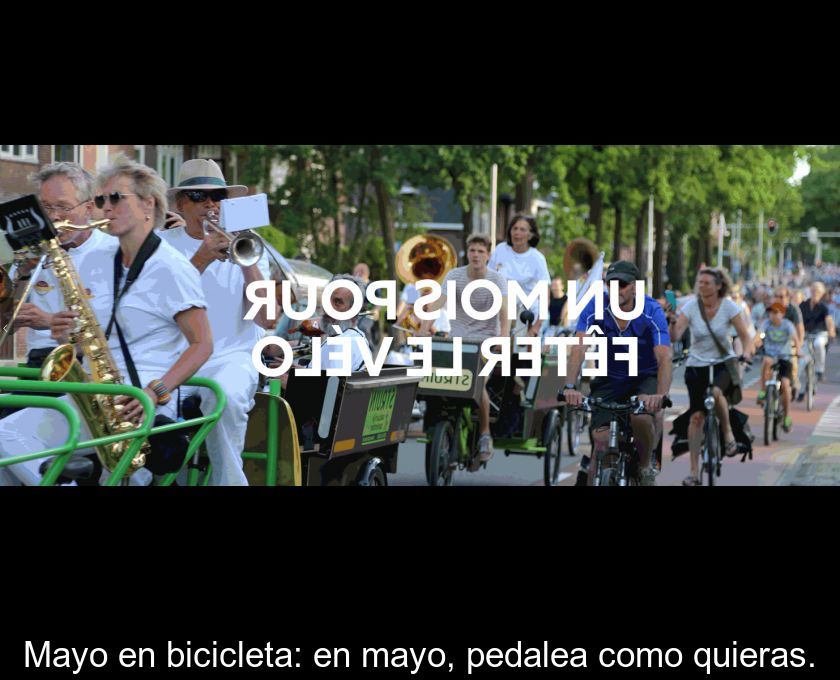 Mayo En Bicicleta: En Mayo, Pedalea Como Quieras.