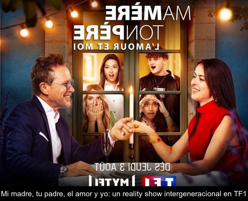 Mi Madre, Tu Padre, El Amor Y Yo: Un Reality Show Intergeneracional En Tf1