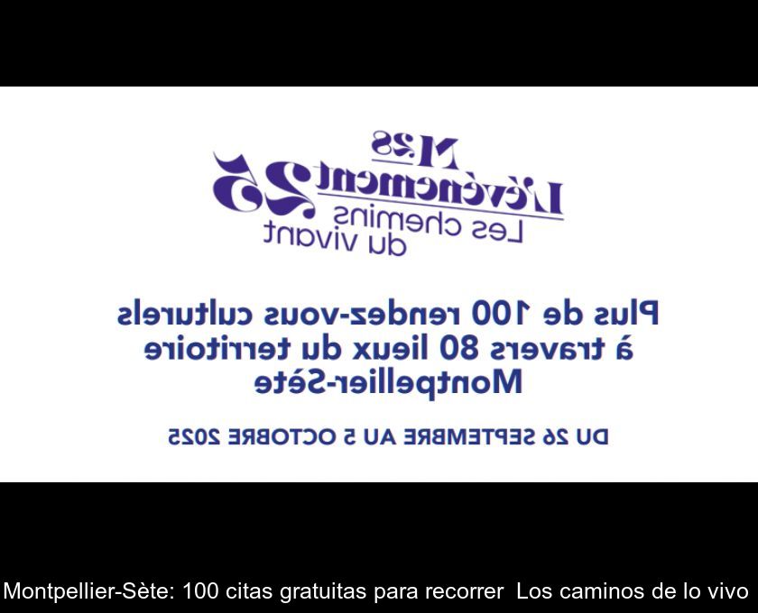 Montpellier-sète: 100 Citas Gratuitas Para Recorrer 