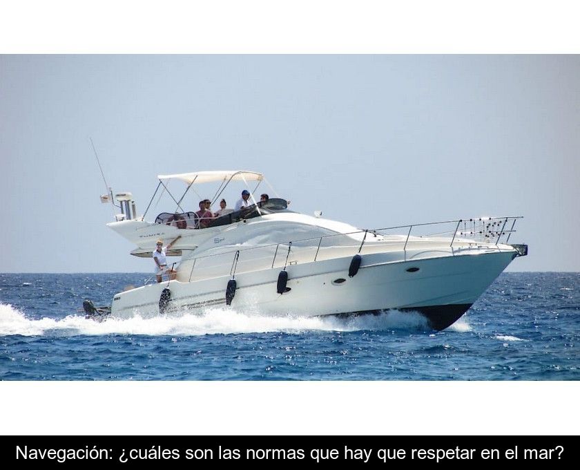 Navegación: ¿cuáles Son Las Normas Que Hay Que Respetar En El Mar?