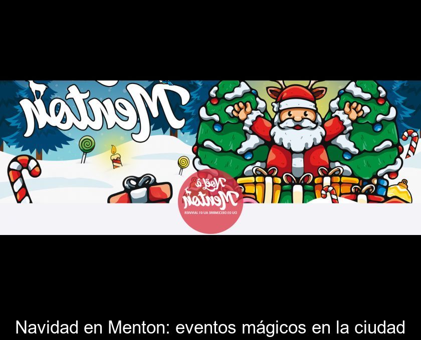 Navidad En Menton: Eventos Mágicos En La Ciudad