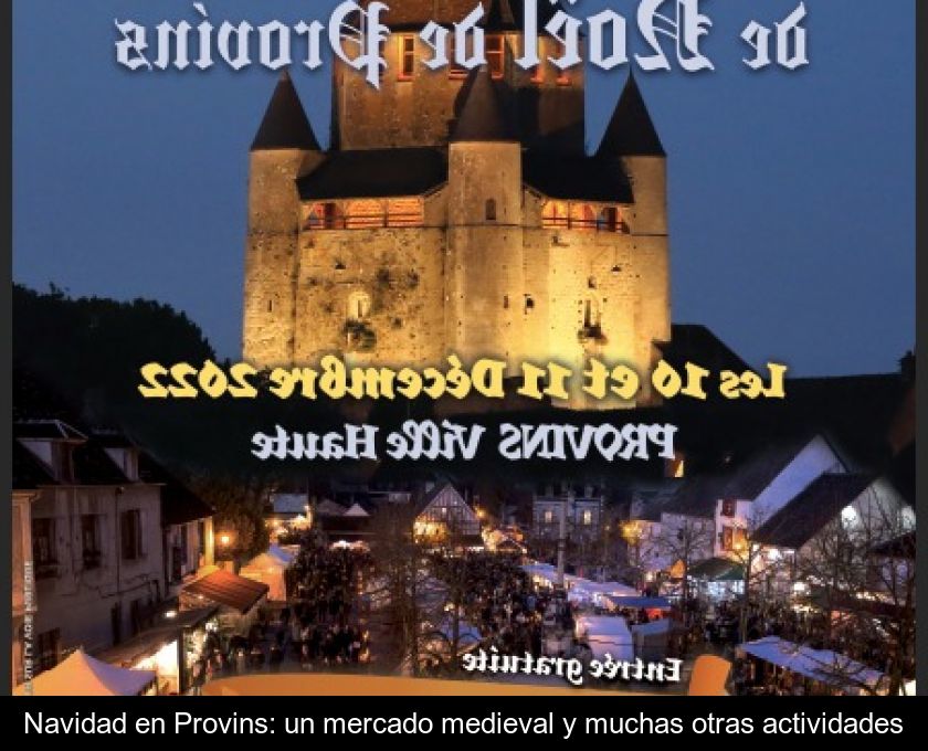 Navidad En Provins: Un Mercado Medieval Y Muchas Otras Actividades