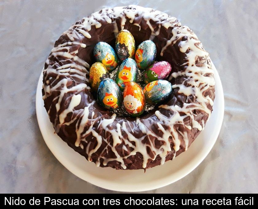 Nido De Pascua Con Tres Chocolates: Una Receta Fácil