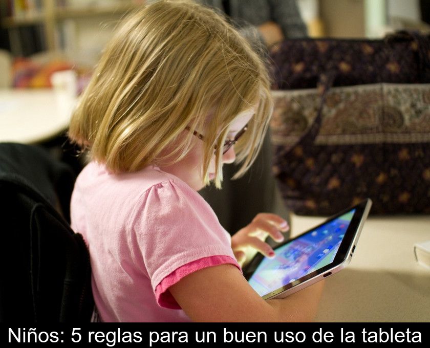 Niños: 5 Reglas Para Un Buen Uso De La Tableta