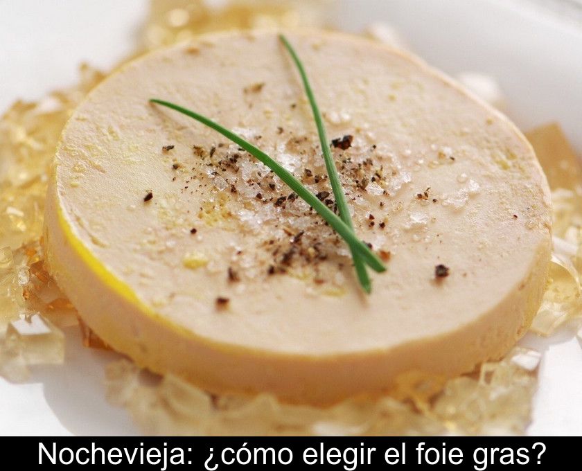 Nochevieja: ¿cómo Elegir El Foie Gras?