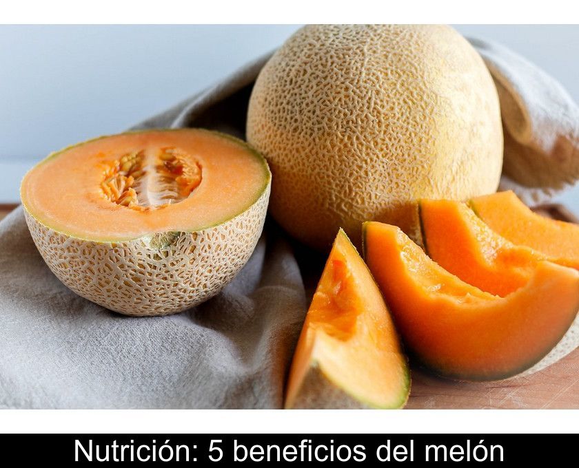 Nutrición: 5 Beneficios Del Melón