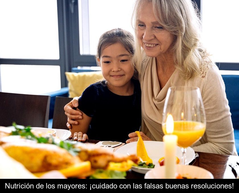 Nutrición De Los Mayores: ¡cuidado Con Las Falsas Buenas Resoluciones!