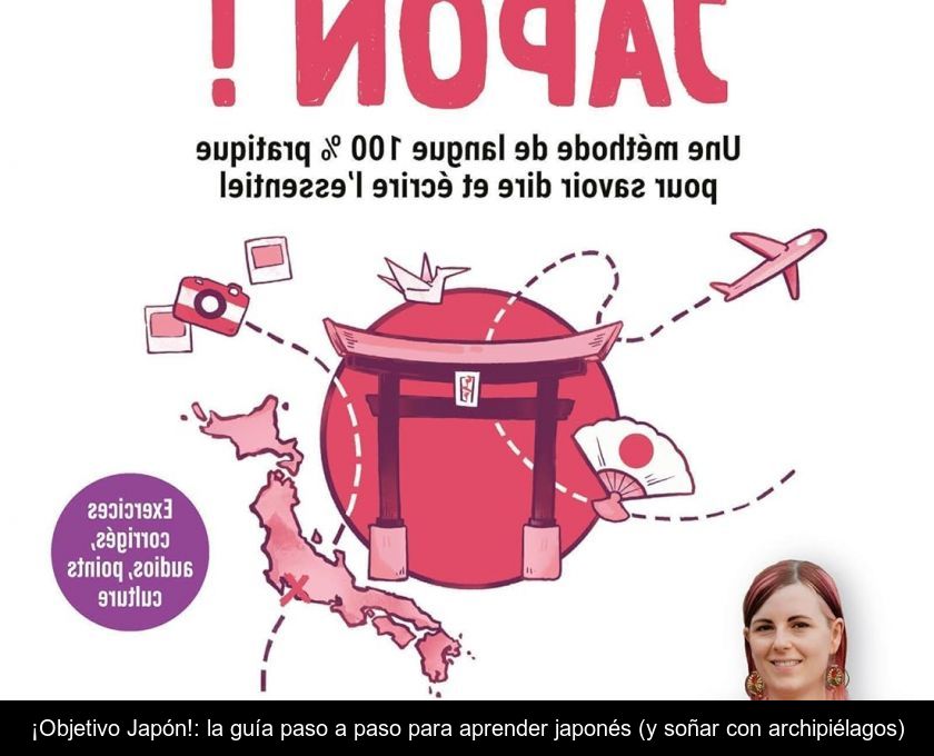 ¡objetivo Japón!: La Guía Paso A Paso Para Aprender Japonés (y Soñar Con Archipiélagos)