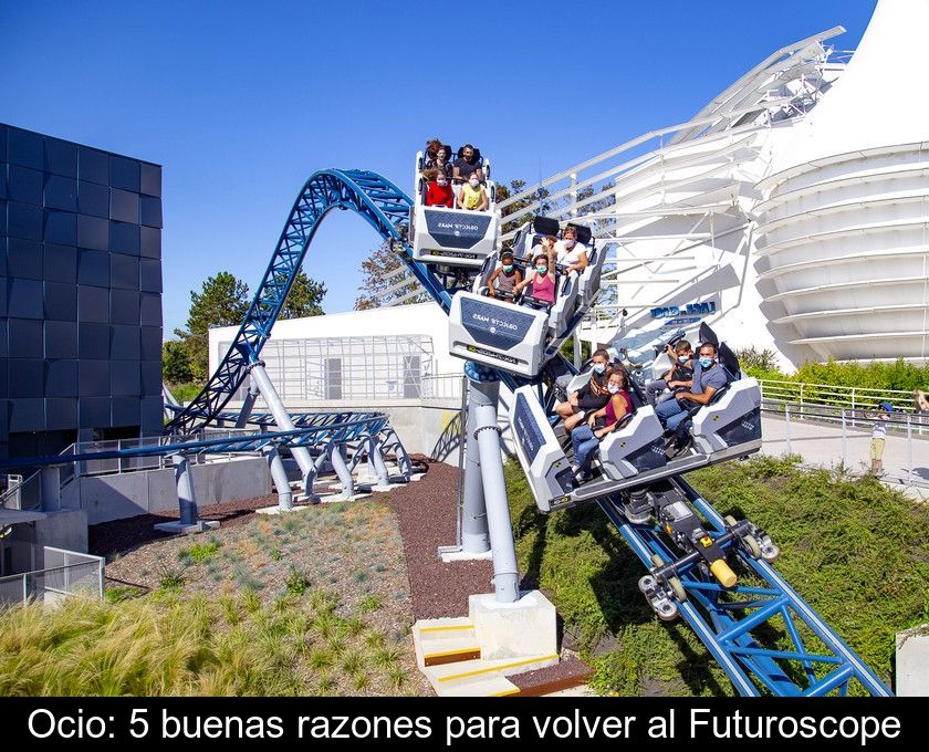 Ocio: 5 Buenas Razones Para Volver Al Futuroscope