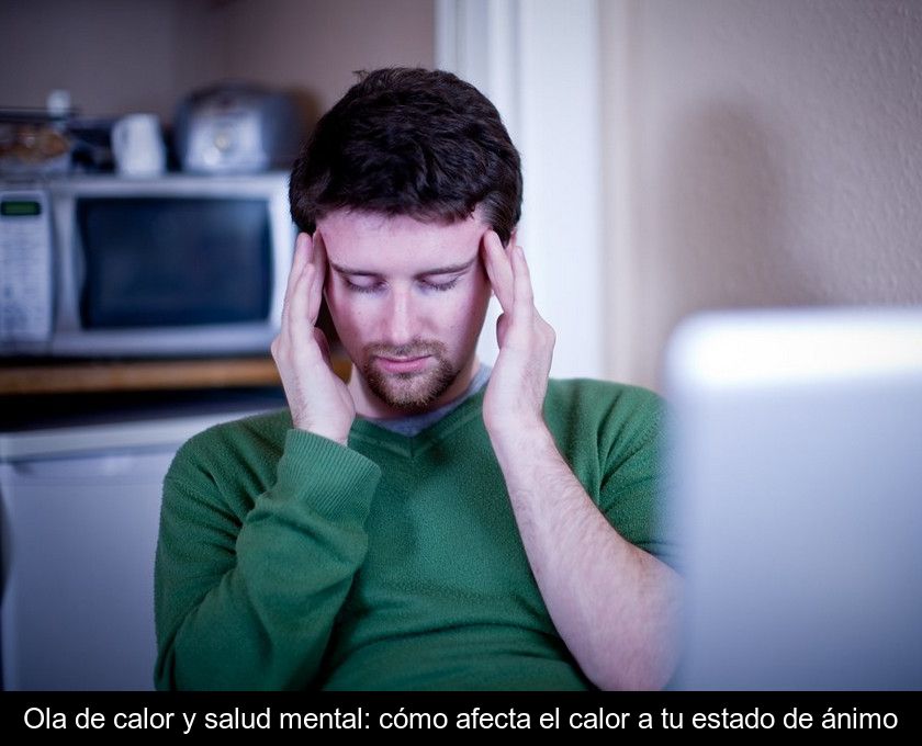 Ola De Calor Y Salud Mental: Cómo Afecta El Calor A Tu Estado De ánimo