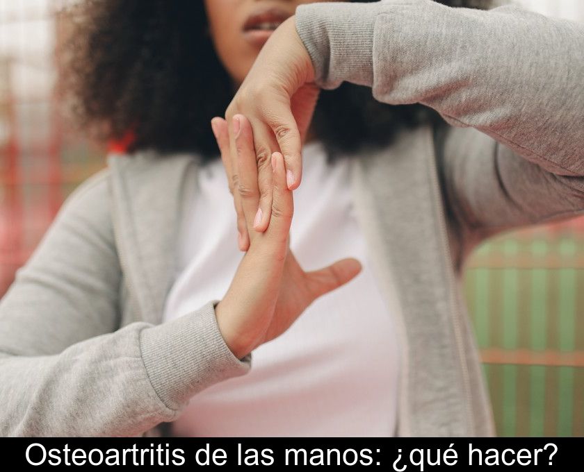 Osteoartritis De Las Manos: ¿qué Hacer?
