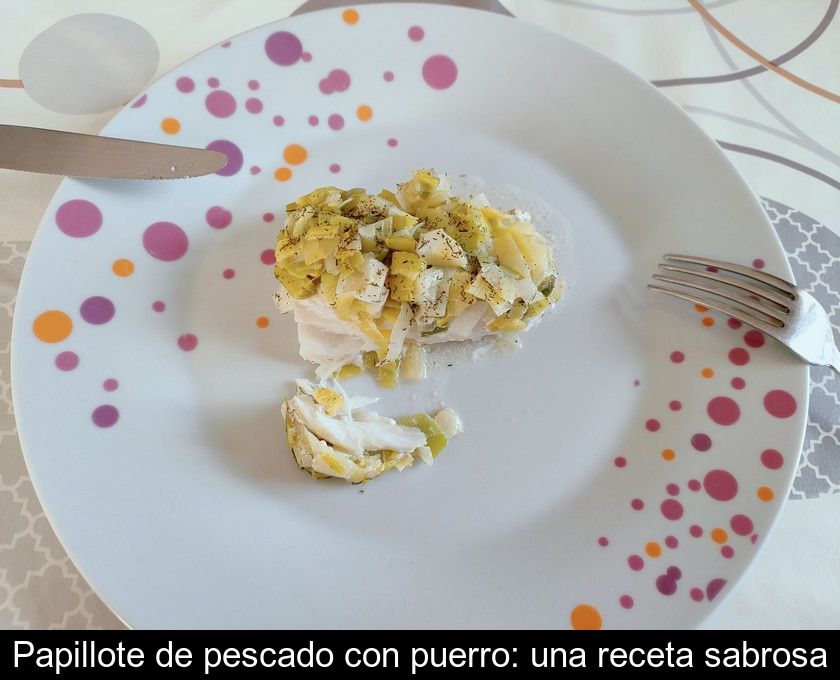 Papillote De Pescado Con Puerro: Una Receta Sabrosa