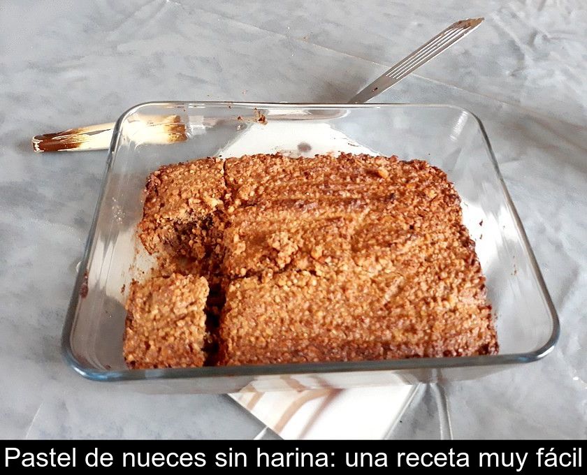 Pastel De Nueces Sin Harina: Una Receta Muy Fácil