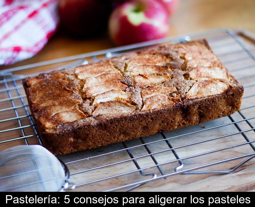 Pastelería: 5 Consejos Para Aligerar Los Pasteles