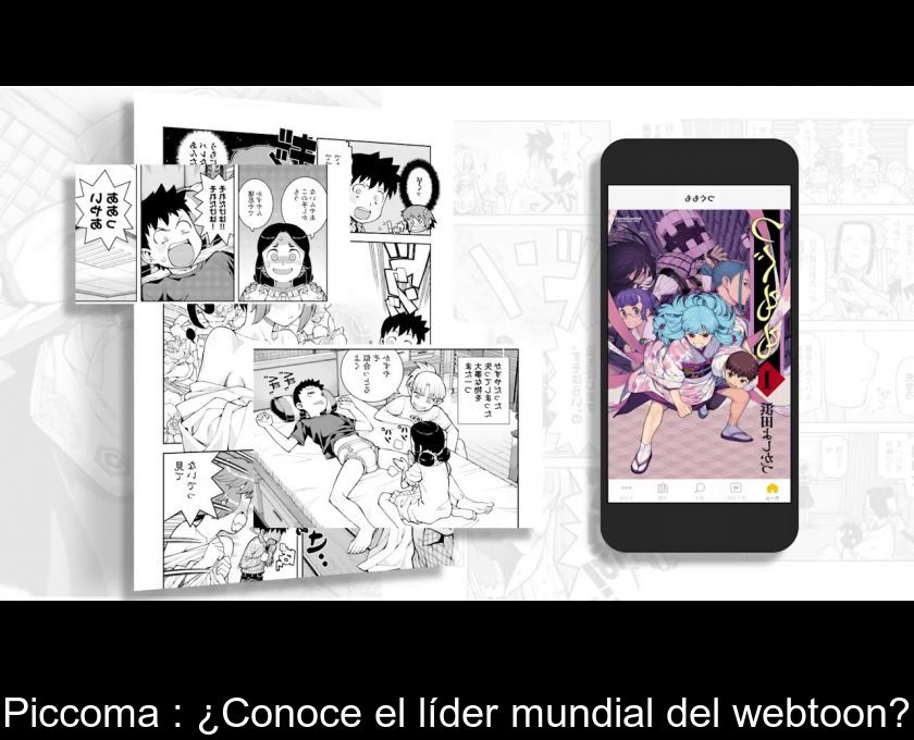 Piccoma : ¿conoce El Líder Mundial Del Webtoon?