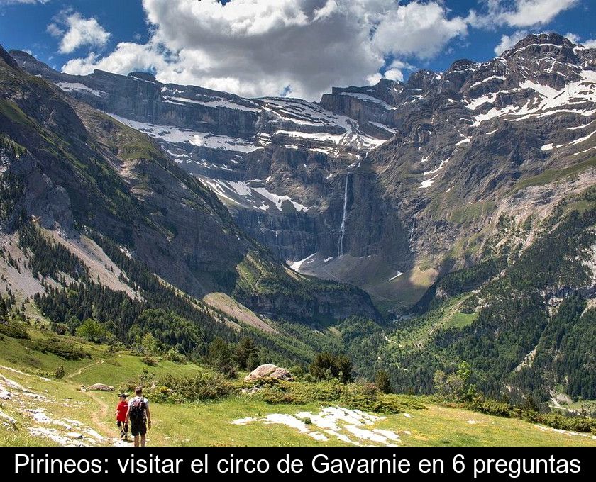 Pirineos: Visitar El Circo De Gavarnie En 6 Preguntas